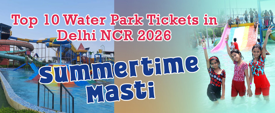 Top 10 Water Park Tickets in Delhi NCR 2026 – Book Online & Save