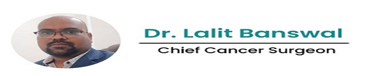 Dr. Lalit Banswal : Cancer surgeon|Healthcare|Medical Services