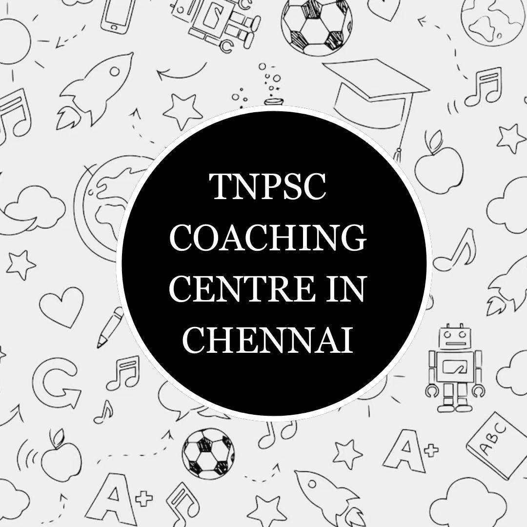 TNPSC Coaching Centres in Chennai|Schools|Education